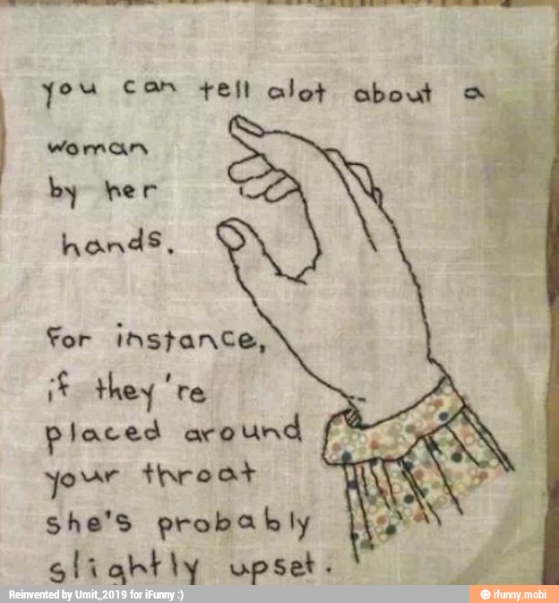 you comprar clot about a
woman
by her
hands,
for instance,
if they 're
placed around
your throat
she's probably