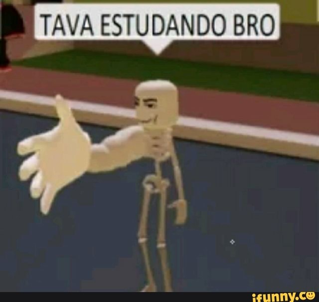 TAVA ESTUDANDO BR TAVA ESTUDANDO DO BRO