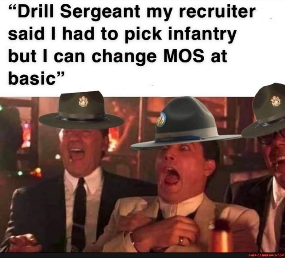 "Drill Sergeant my recruiter said I had to pick infantry but I can change MOS at basic"