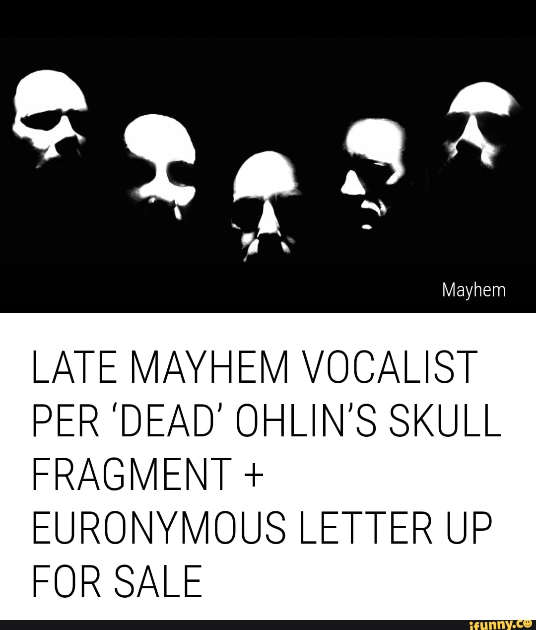 Late Mayhem Vocalist Per 'Dead' Ohlin's Skull Fragment Is Up For Sale -  Maniacs Online