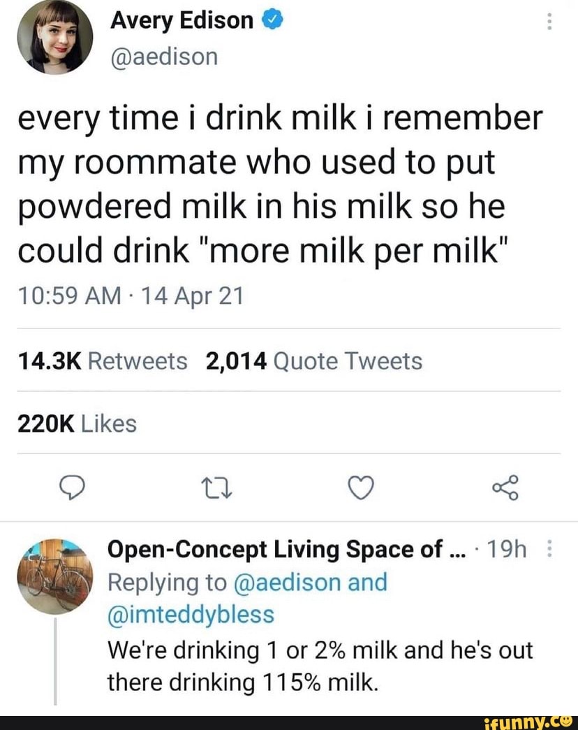 Every time i drink milk i remember my roommate who used to put powdered ...