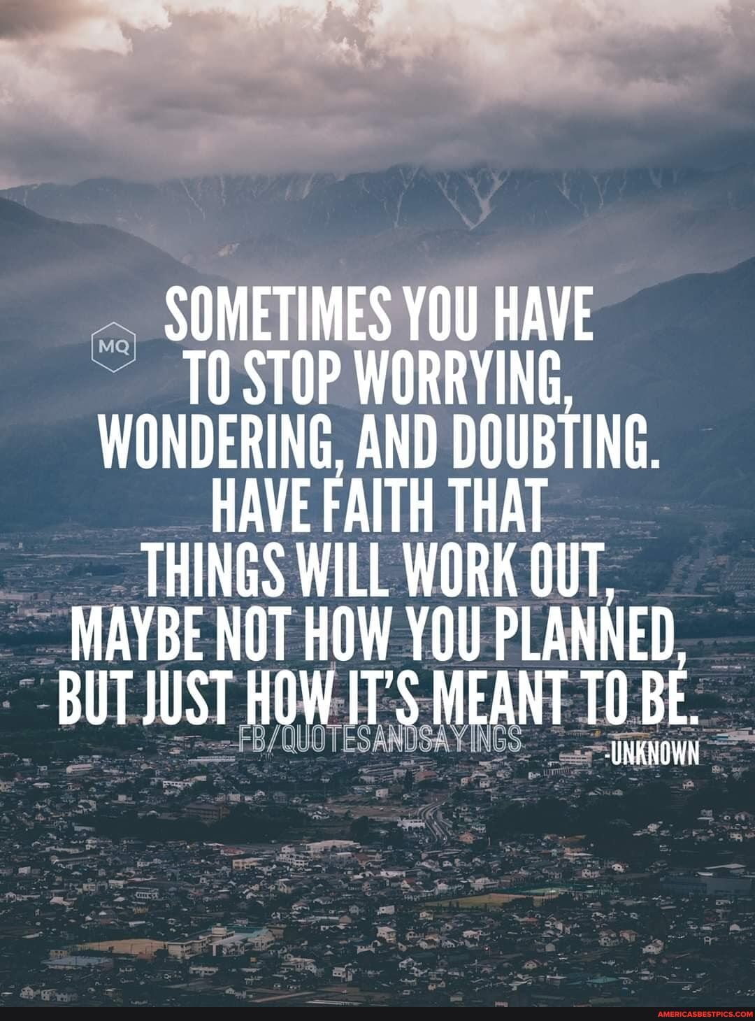 SOMETIMES YOU HAVE TO STOP WORRYING, WONDERING, AND DOUBTING. HAVE ...