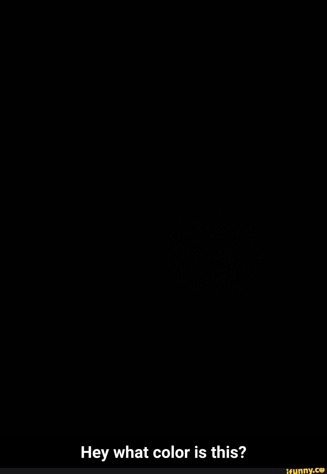 Hey what color is this? - Hey what color is this?