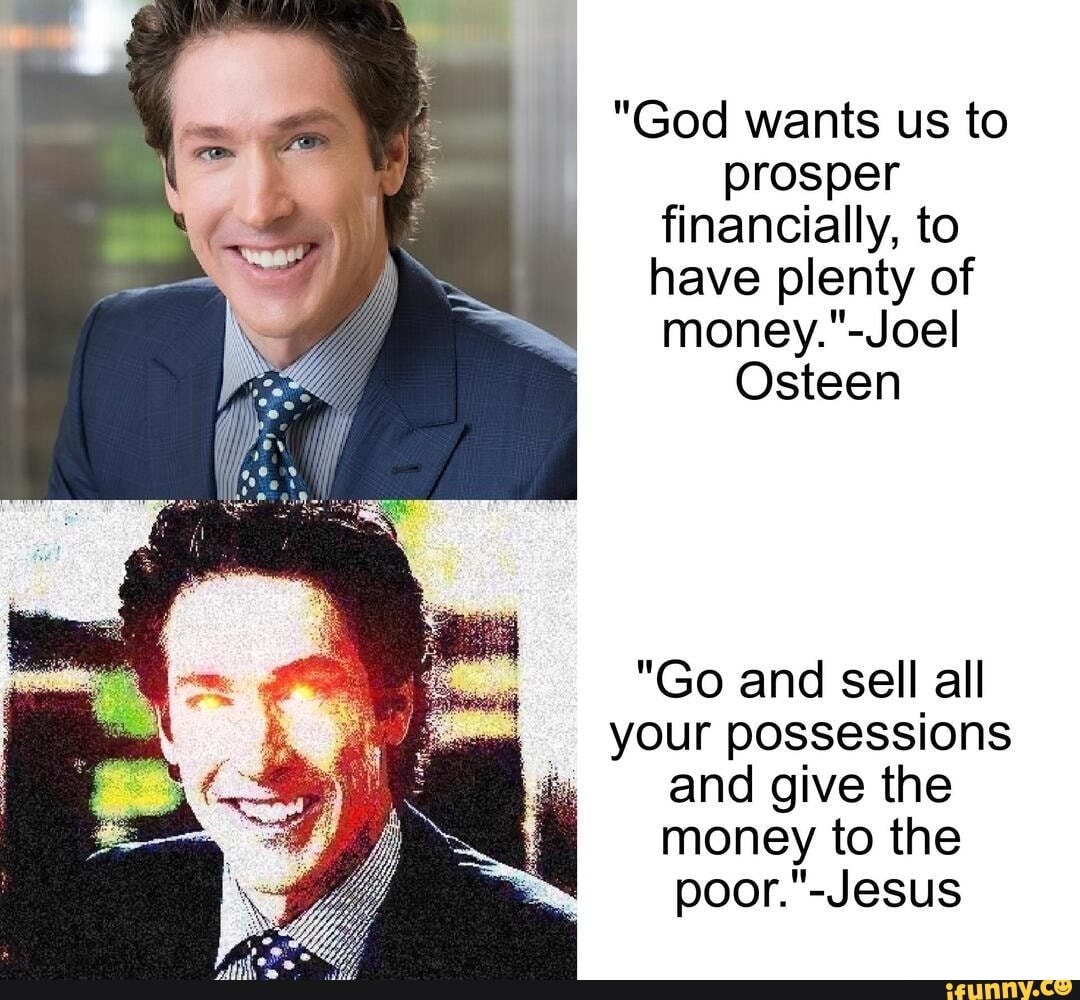 God wants us to prosper financially, to have plenty of money.' -Joel Osteen  