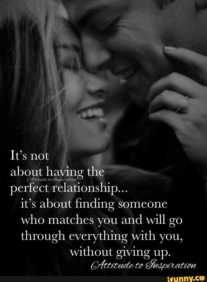 It's not about having the perfect relationship... it's about finding ...