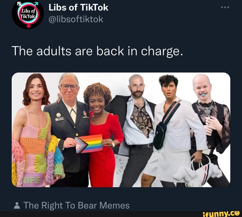 Libs Of TikTok Libs Of @libsoftiktok The Adults Are Back In Charge. A ...