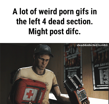 Weird Porn Gifs Tumblr - A lot of weird porn gifs in, the left 4 dead section., Might post difc.