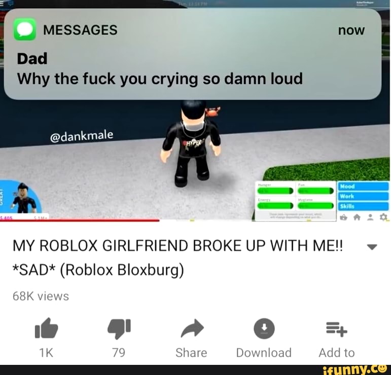 V Sad Dad Why The Fuck You Crying So Damn Loud Roblox B Oxburg My Roblox Girlfriend Broke Up With Me Ifunny