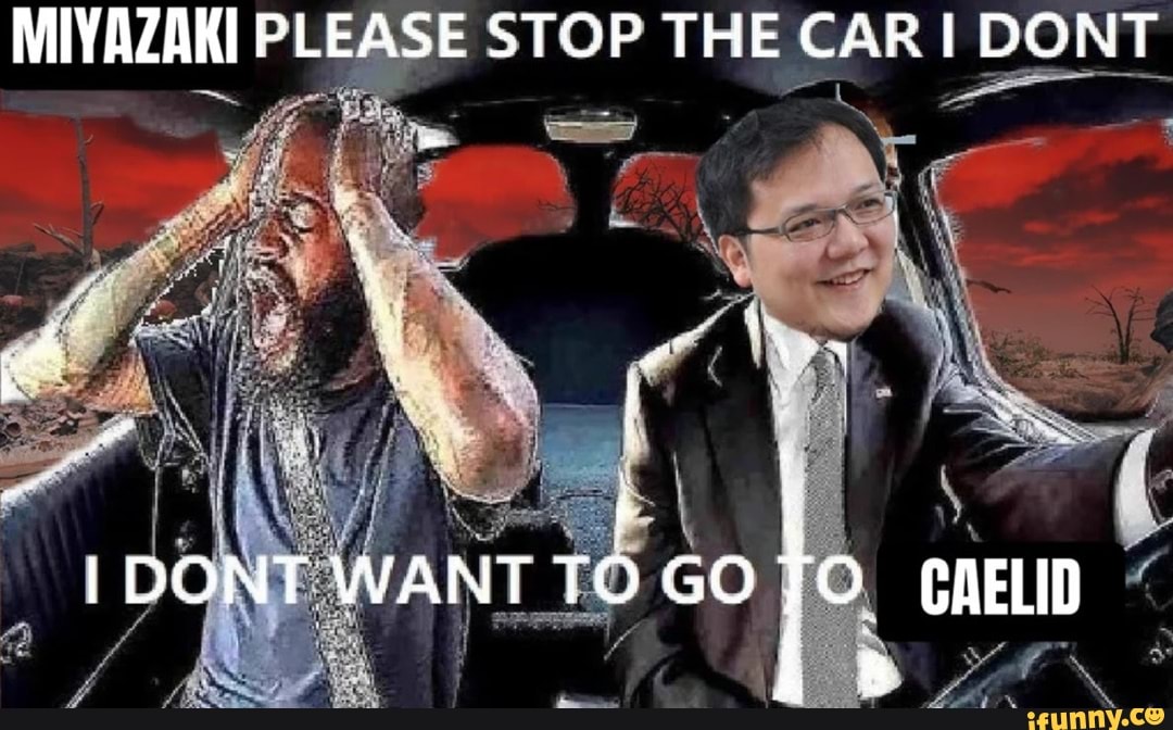 MIYAZAKI PLEASE STOP THE CAR I DONT I DONT WANT TO GO CAELID IFunny   Ca904b1e50012b15a397343f356a8154744d50a5559c75b8f28f07903b316b30 1 