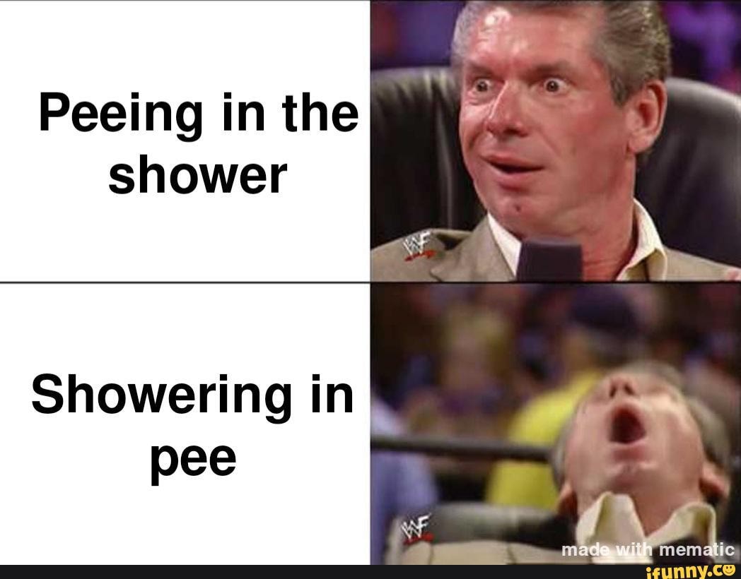 Peeing in the shower Showering in pee - iFunny