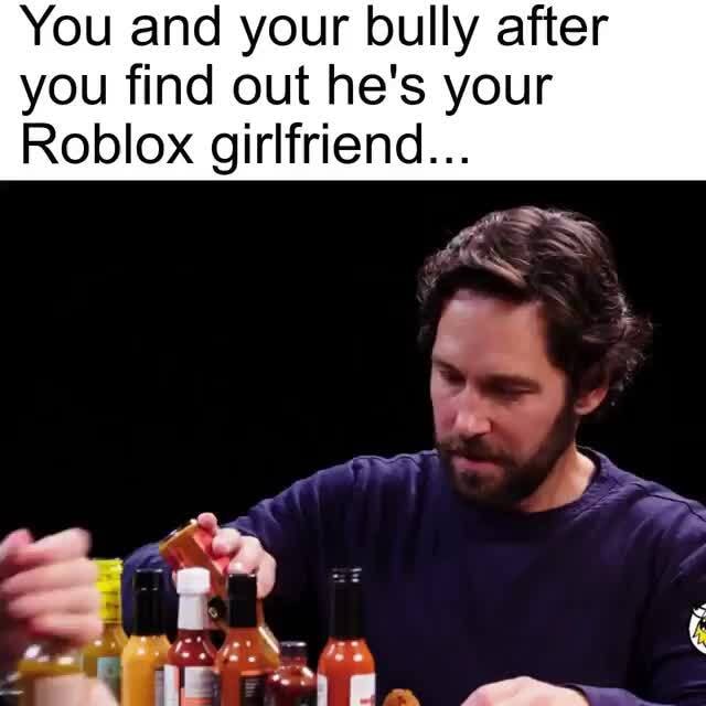 Look At Us You And Your Bully After You Find Out He S Your Roblox Girlfriend - when your bully is your roblox girlfriend