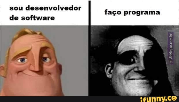 Sou desenvolvedor de software faço programa - )