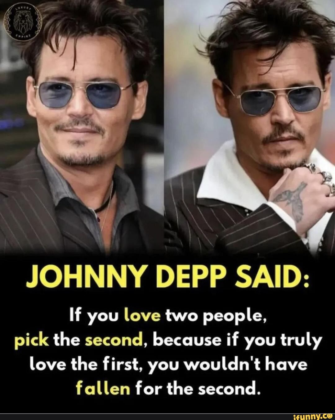 JOHNNY DEPP SAID If You Love Two People Pick The Second Because If You Truly Love The First
