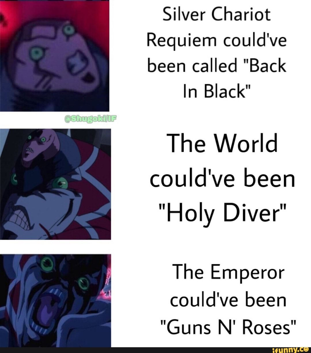 Diavolo, or silver chariot requiem at the top? - 9GAG