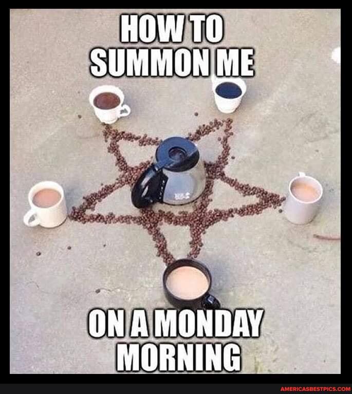 HOW TO SUMMON ME '
ON A MONDAY MORNING