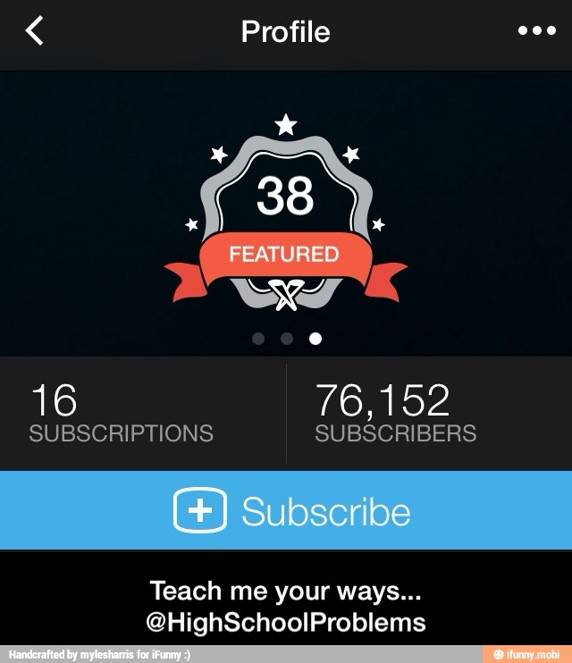 Profile
Teach me your ways... - Teach me your ways... @HighSchoolProblems