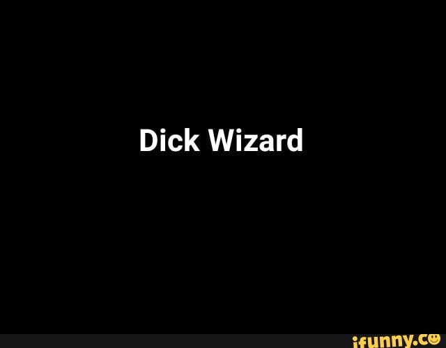 Dickwizard memes. Best Collection of funny Dickwizard pictures on iFunny