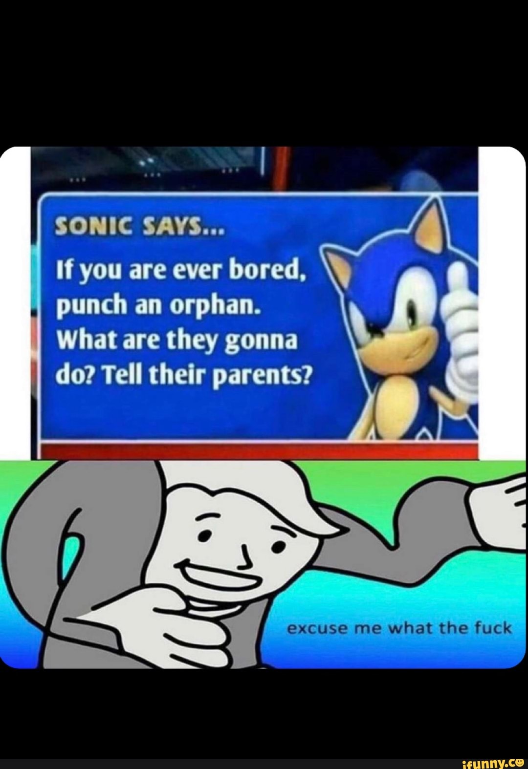 SONIC SAYS... if you are ever bored, à punch an orphan. What are they ...