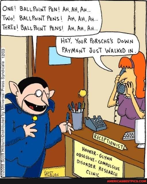 ONE! BALLPoinT PeN! AK, AH, An...
TWo! BALLPoinT PeNs! Aw, AK, An
THREE! BALLPOINT PeNs! An, An,
HEY, YouR PoRscne's Down
i PAYMENT JusT WALKeD IN
off