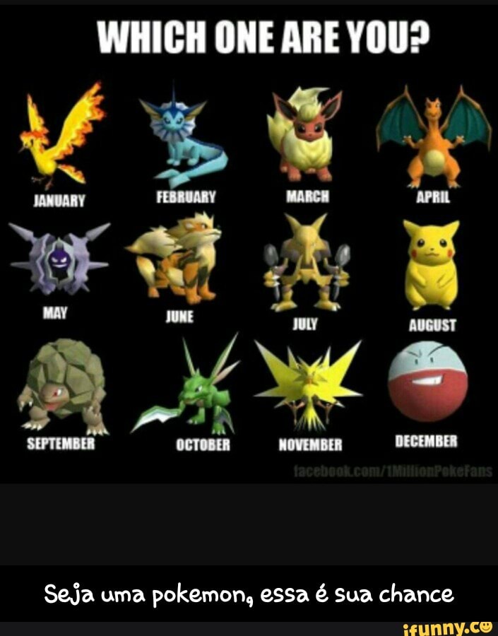 WHICH ONE ARE YOU?
Seja uma
pokemon, essa é sua chance - Seja uma pokemon, essa é sua chance