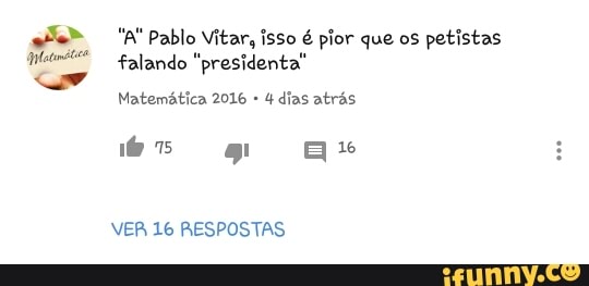 ler" falando "presidenta"
Matemática 2016 4 dias atrás
VER 16 RESPOSTAS