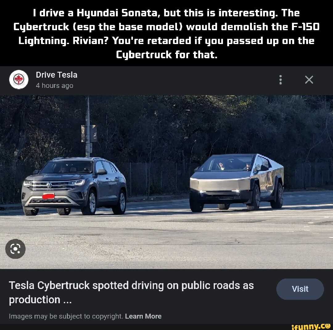 I drive a Hyundai Sonata, but this is interesting. The Cybertruck (esp the  base model) would