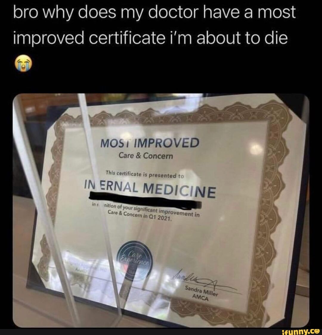 bro-why-does-my-doctor-have-a-most-improved-certificate-i-m-about-to