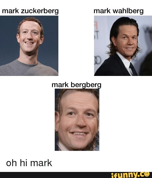 mark zuckerberg mark wahlberg iT
mark bergberg
oh hi mark