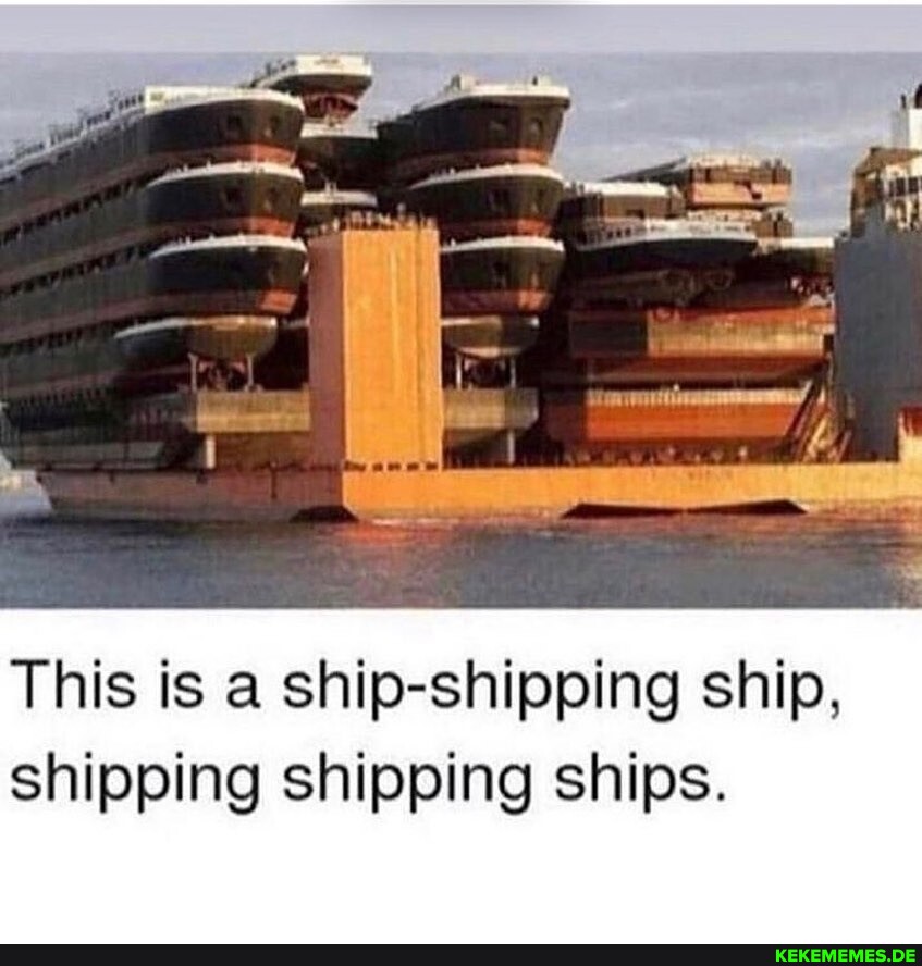 I This is a ship-shipping ship, shipping shipping ships.