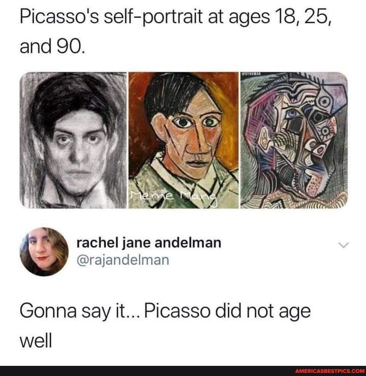 Picasso's self-portrait at ages 18, 25, and 90.
f rachel jane andelman
@rajandelman
Gonna say it... Picasso did not age well
