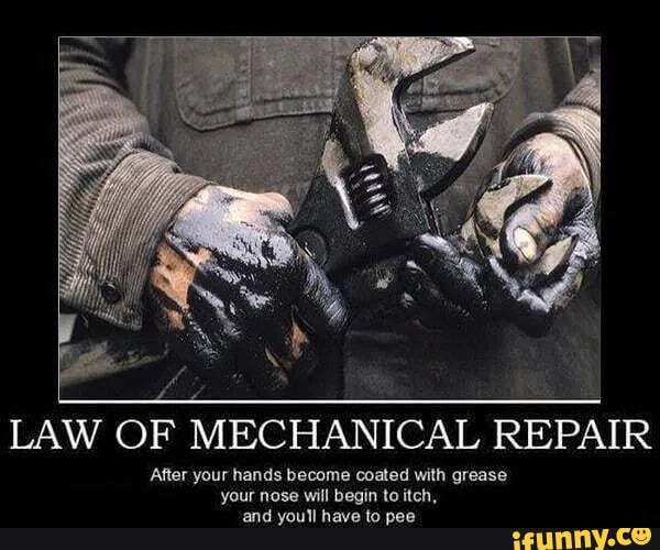 LAW OF MECHANICAL REPAIR After your hands coated with grease