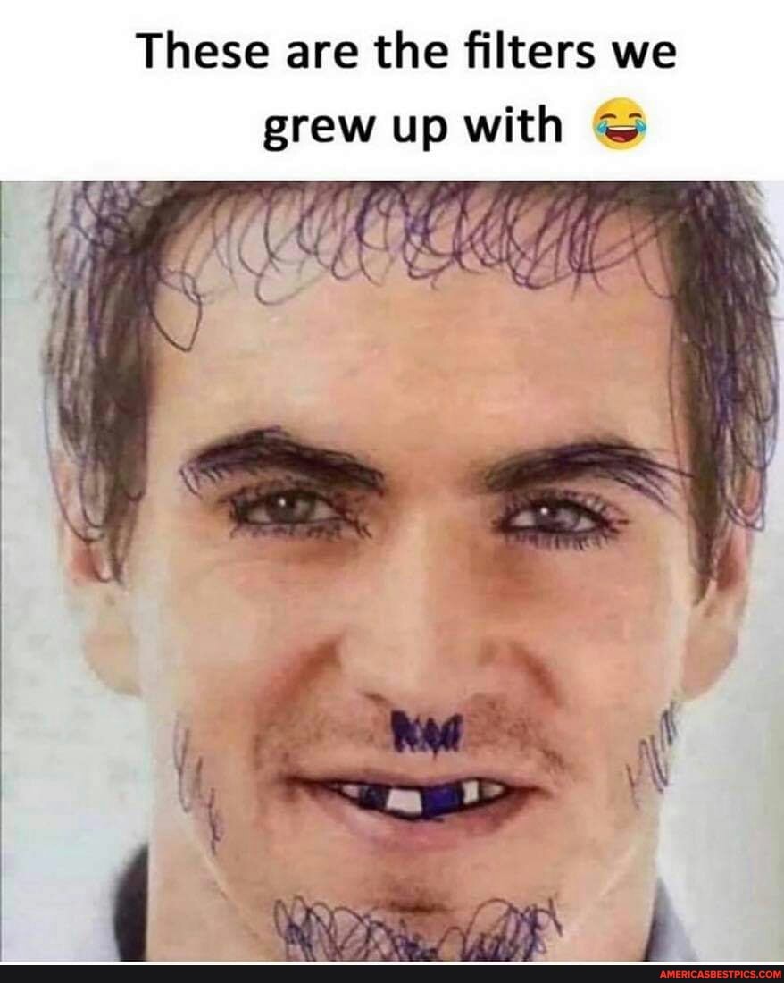 These are the filters we grew up with
