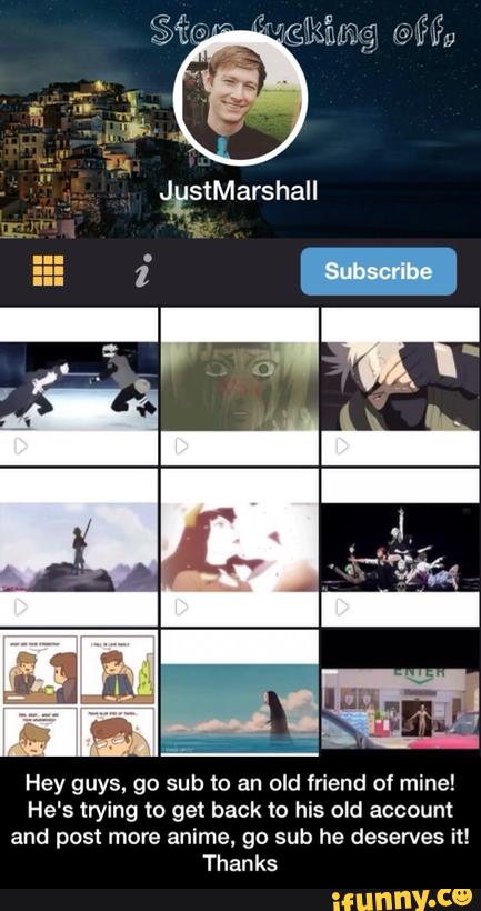 Hey guys, go sub to an old friend of mine!
He's trying to get back to his old account
and post more anime, go sub he deserves it!
Thanks - Hey guys, go sub to an old friend of mine! He's trying to get back to his old account and post more anime, go sub he deserves it! Thanks