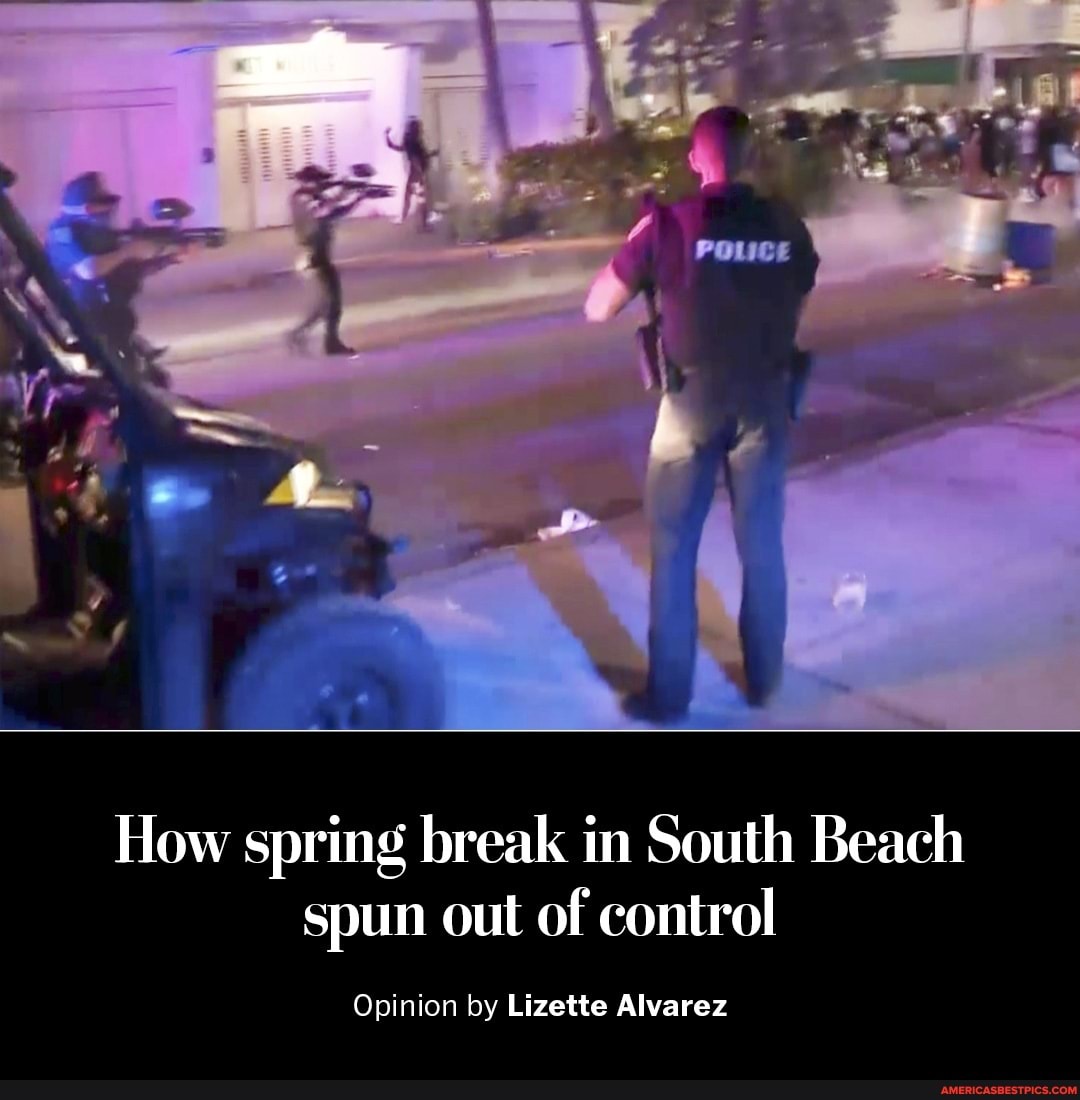 How spring break in South Beach spun out of control
Opinion by Lizette Alvarez
