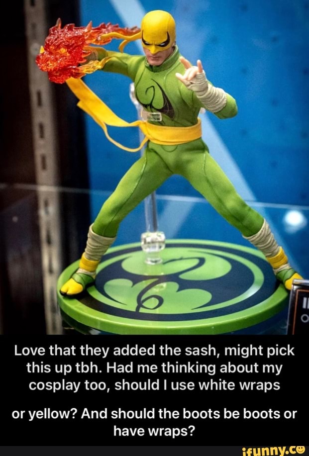 Love that they added the sash, might pick this up tbh. Had me thinking about my cosplay too, should I use white wraps
or yellow? And should the boots be boots or have wraps? - or yellow? And should the boots be boots or have wraps?