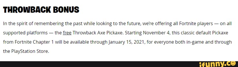 Throwback Bonus In The Spirit Of Remembering The Past While Looking To The Future We Re Offering All Fortnite Players On All Supported Platforms The Free Throwback Axe Pickaxe Starting November