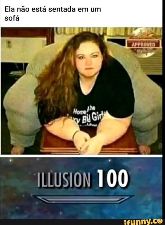 Ela não está sentada em um sofá
ILLUSION 100