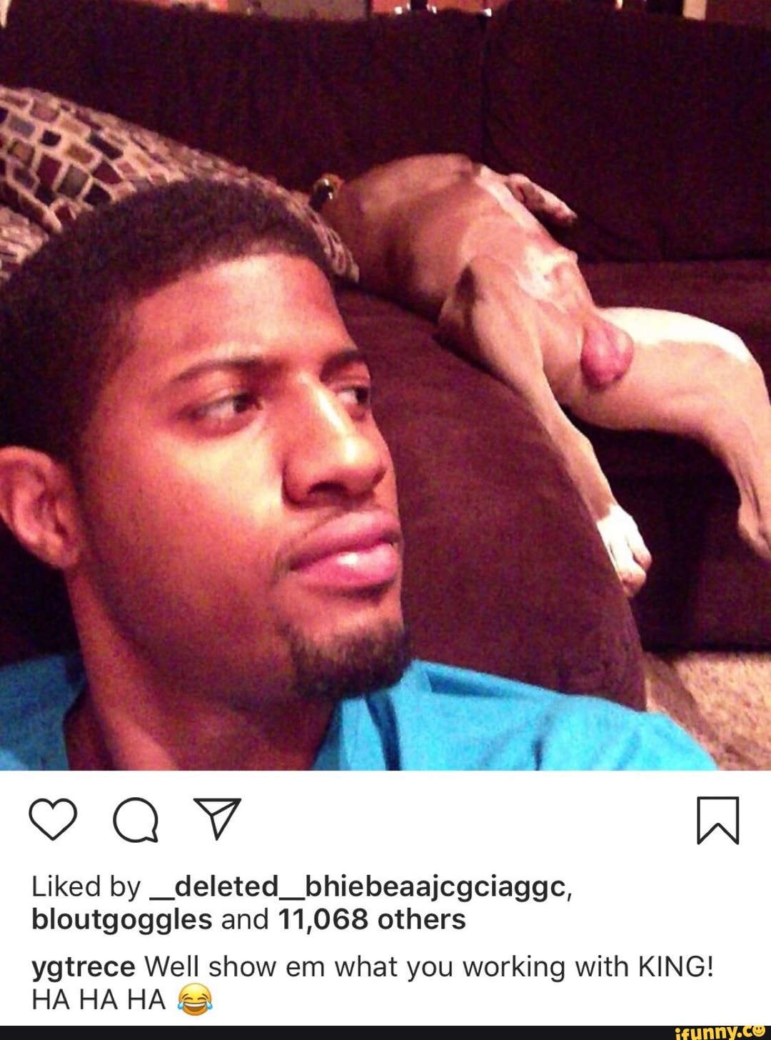 Liked By Deleted Bhiebeaajcgciaggc Bloutgoggles And 11 068 Others Ygtrece Well Show Em What You Working With King Ha Ha Ha E