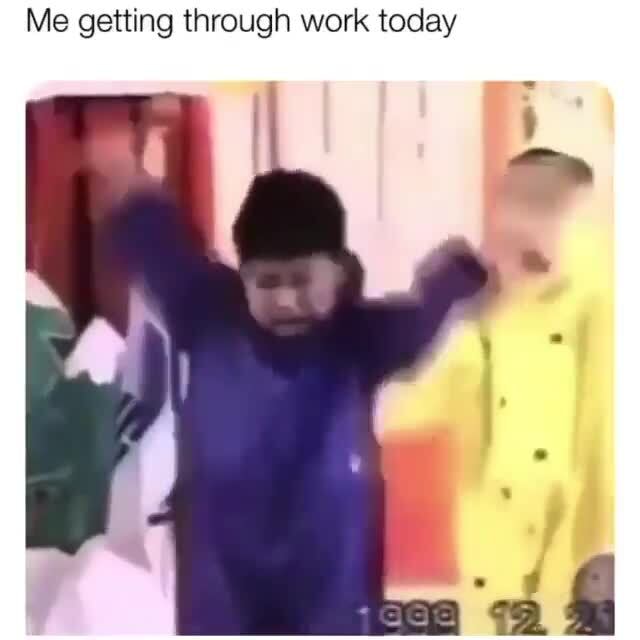 Me Getting Through Work Today