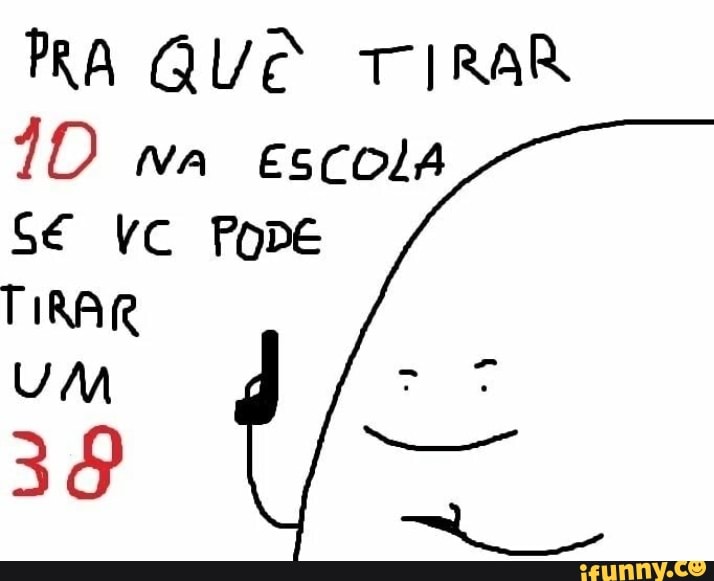 PRA QUÊ TIRAR
10 wa escola
TIRAR