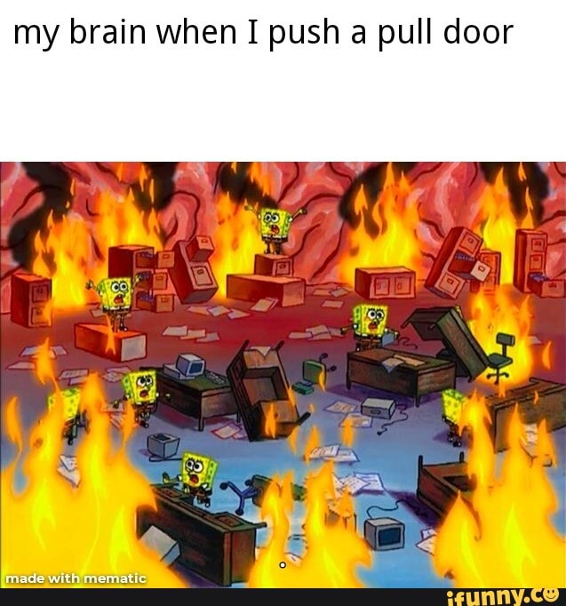my brain when I push a pull door