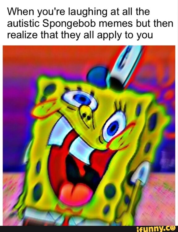 Autistic Kid Memes Spongebob