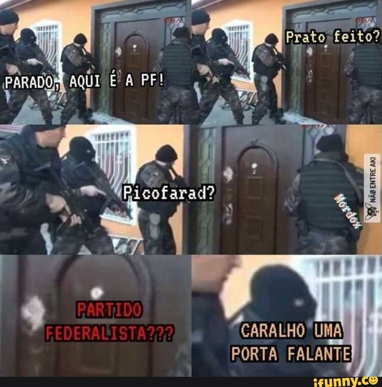 prato feito?
Picofarad?
rm É
A 4
PARTIDO
(CARALHO UMA)
PORTA FALANTE