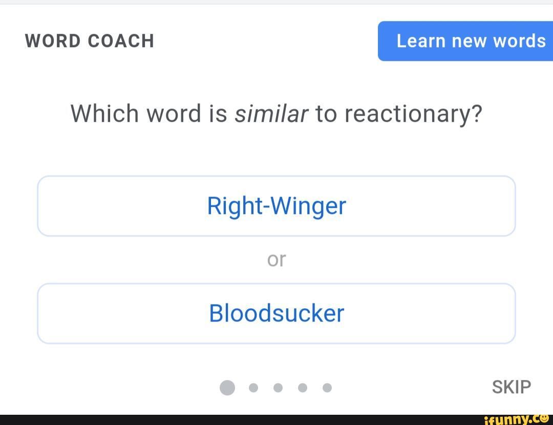 WORD COAGH Learn New Words Which Word Is Similar To Reactionary Right Winger Or Bloodsucker 