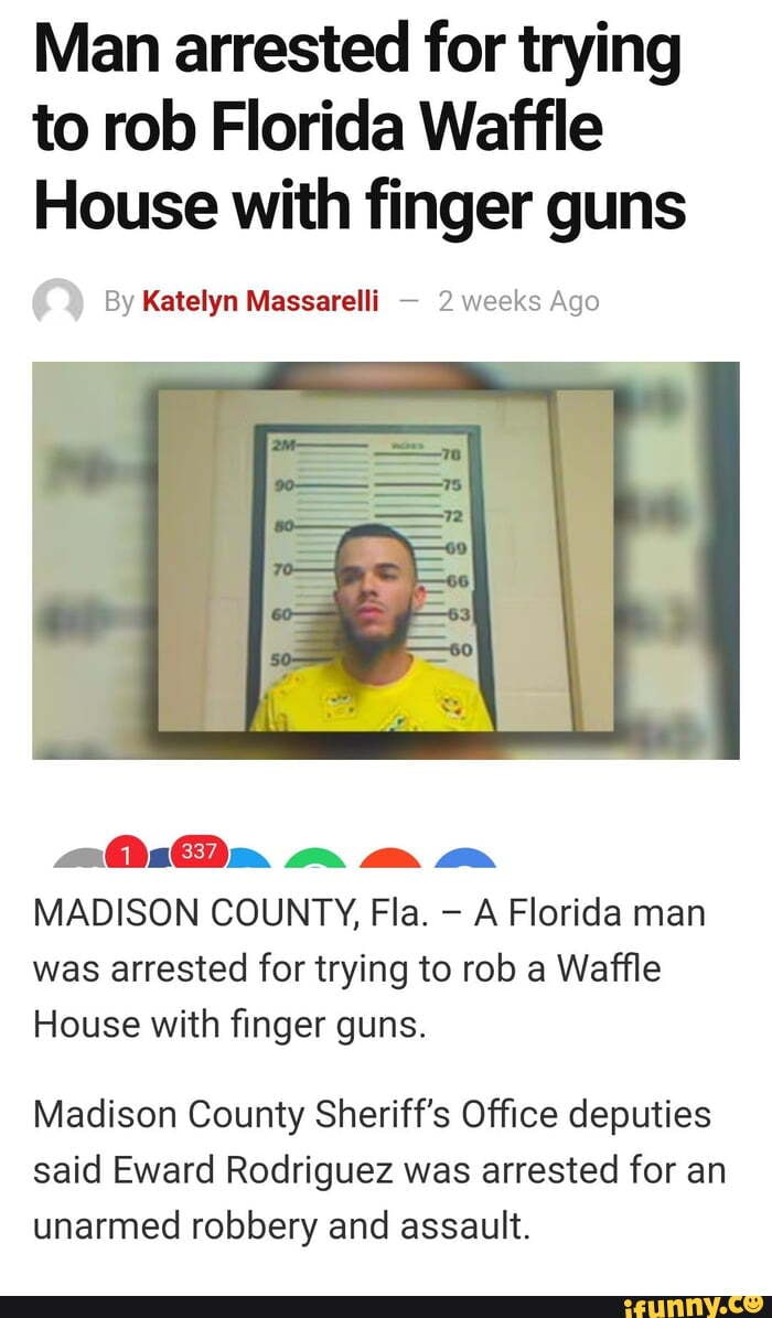 Man arrested for trying to rob Florida Waffle House with finger guns By Kat...