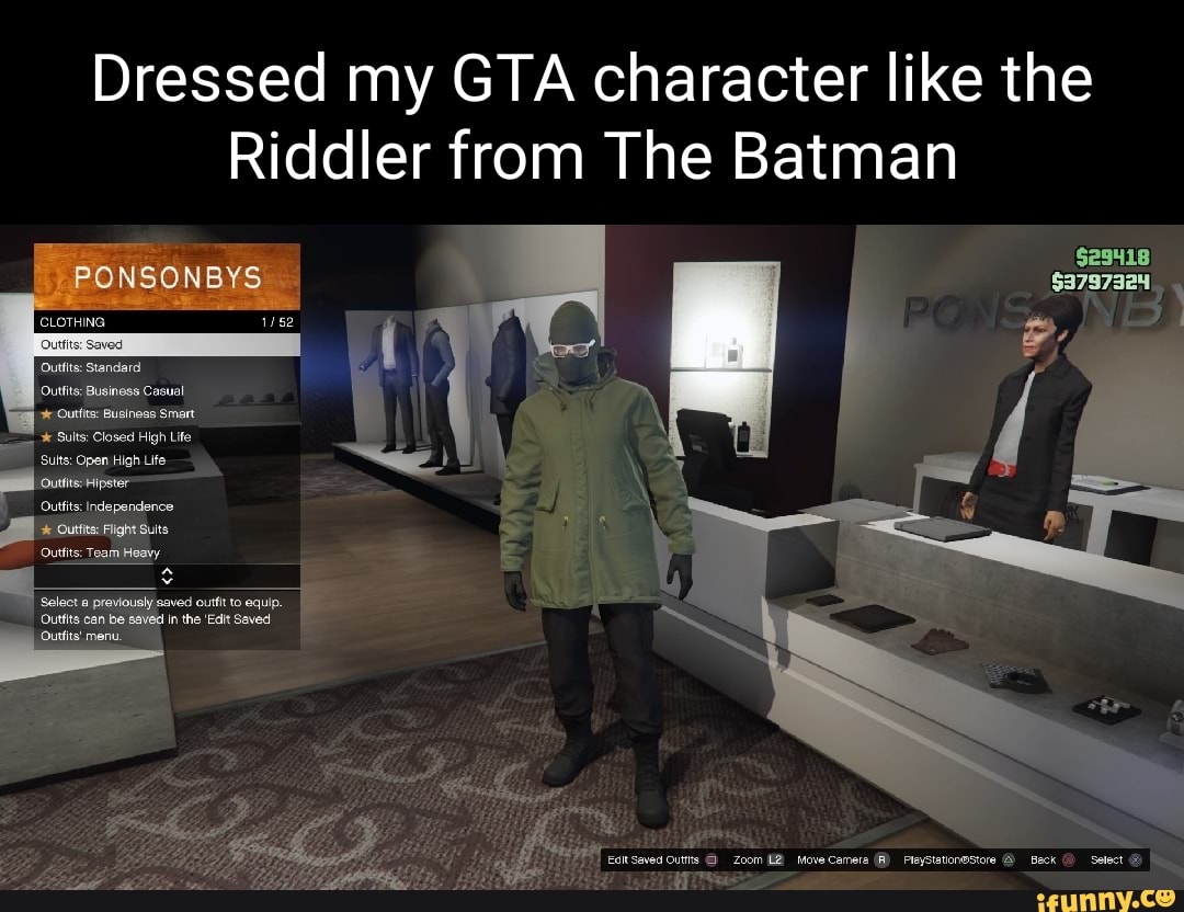 Dressed my GTA character like the Riddler from The Batman $29418 $3797324  PONSONBYS CLOTHING Outs: Saved