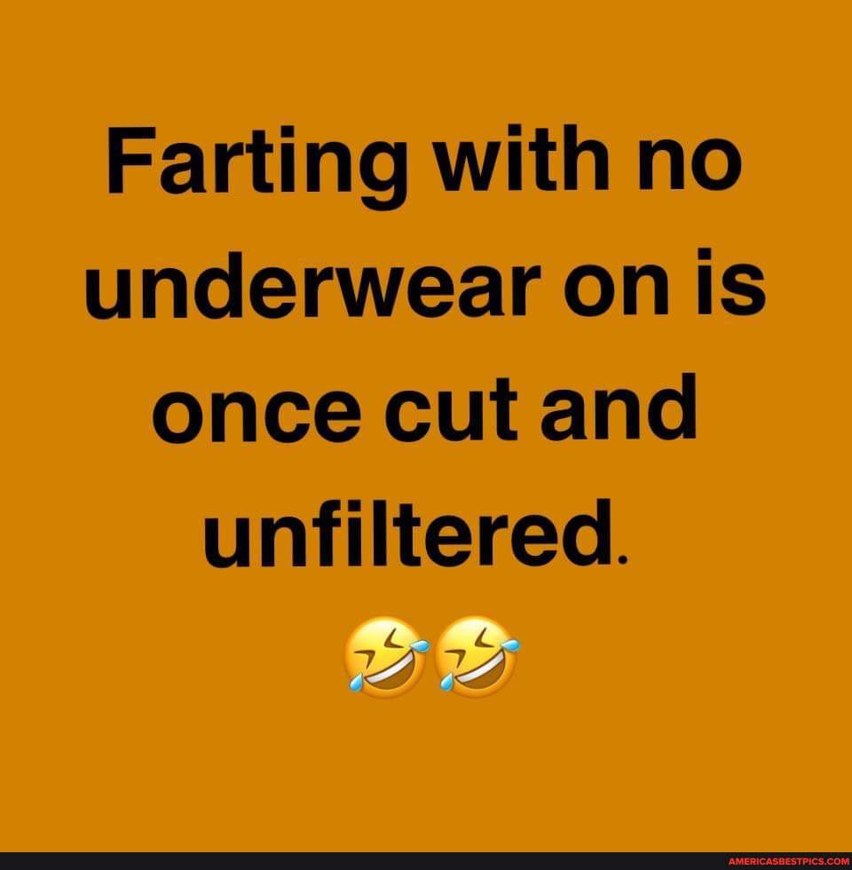 Farting with no underwear on is once cut and unfiltered. - America’s ...