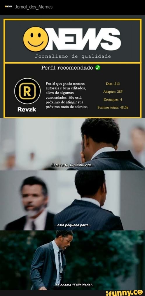 Jornalismo de qualidade
Perfil recomendado curiosidades. Ele está
próximo de atingir sua
próxima meta de adeptos. Somisos totais: 48,0:
Destaques: 4
'chama "Felicidade".