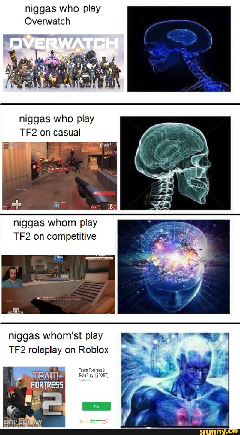 Niggas Who Play Niggas Who Play Tf2 On Casual Niggas Whom Play Tf2 On Competitive Niggas Whom St Play Tf2 Roleplay On Roblox Ifunny - tf2 roleplay teufort 2 6 roblox