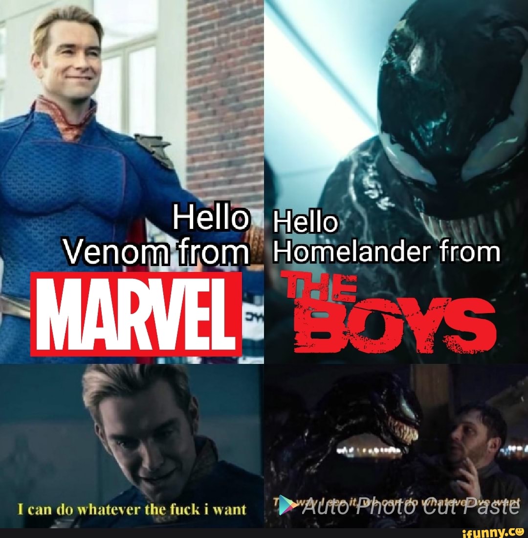 Hello Hello Venom from Homelander from MARVEL I can do whatever the ...